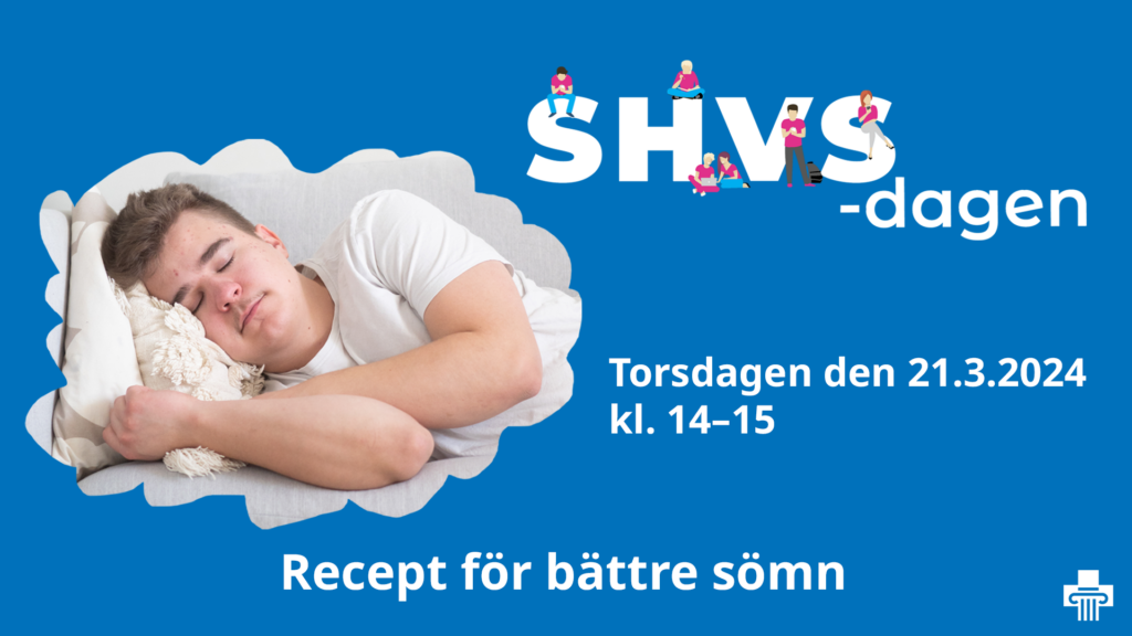 En sovande student, logon av SHVS-dagen och texterna "Torsdagen den 21.3.2024 kl. 14-15" och "Recept för bättre sömn".